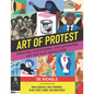 Art of Protest: Creating, Discovering, and Activating Art for Your Revolution - Hardcover