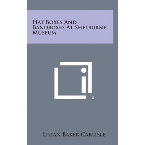 Hat Boxes and Bandboxes at Shelburne Museum - Hardcover