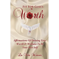 Fit For God's Worth: Affirmations Of Owning Your Worth & Wellness To Be Your Best Self - Paperback