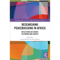 Researching Peacebuilding in Africa: Reflections on Theory, Fieldwork and Context - Paperback