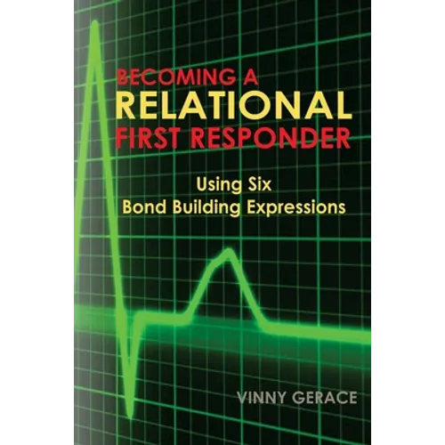 Becoming a Relational First Responder: Using Six Bond Building Expressions - Paperback