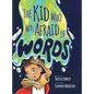 The Kid Who Was Afraid of Words - Hardcover