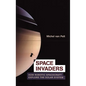 Space Invaders: How Robotic Spacecraft Explore the Solar System - Hardcover