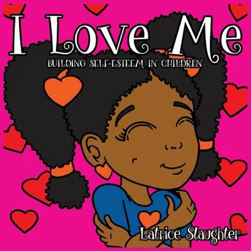 I Love Me: Building Self-Esteem In Children - Paperback