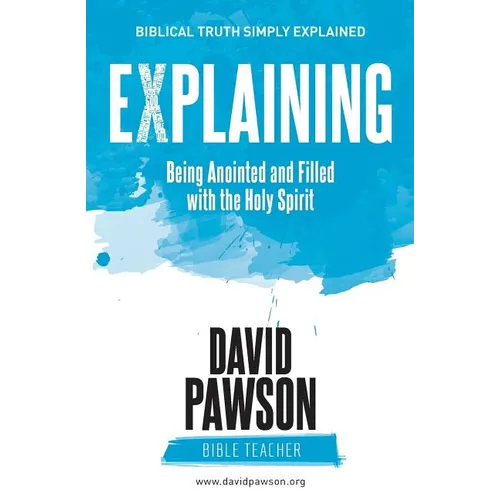 EXPLAINING Being Anointed and Filled with the Holy Spirit - Paperback