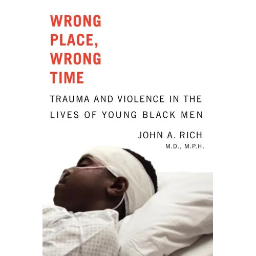Wrong Place, Wrong Time: Trauma and Violence in the Lives of Young Black Men - Paperback