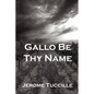 Gallo Be Thy Name - Paperback