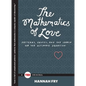 The Mathematics of Love: Patterns, Proofs, and the Search for the Ultimate Equation - Hardcover