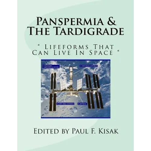 Panspermia & The Tardigrade: " Lifeforms That Can Live In Space " - Paperback