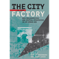 The City Is the Factory: New Solidarities and Spatial Strategies in an Urban Age - Paperback
