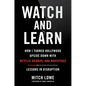 Watch and Learn: How I Turned Hollywood Upside Down with Netflix, Redbox, and Moviepass--Lessons in Disruption - Hardcover