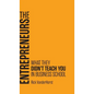 The Entrepreneurs: What They Didn't Teach You in Business School - Hardcover
