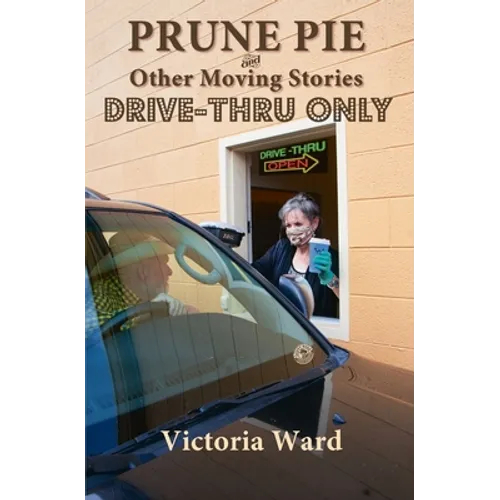 Prune Pie and Other Moving Stories: Drive-Thru Only - Paperback