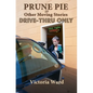 Prune Pie and Other Moving Stories: Drive-Thru Only - Paperback