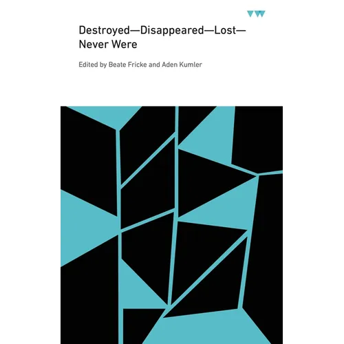 Destroyed--Disappeared--Lost--Never Were - Paperback