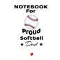 Notebook For Proud Softball Dad: Beautiful Mom, Son, Daughter Book Gift for Father's Day - Notepad To Write Baseball Sports Activities, Progress, Succ - Paperback