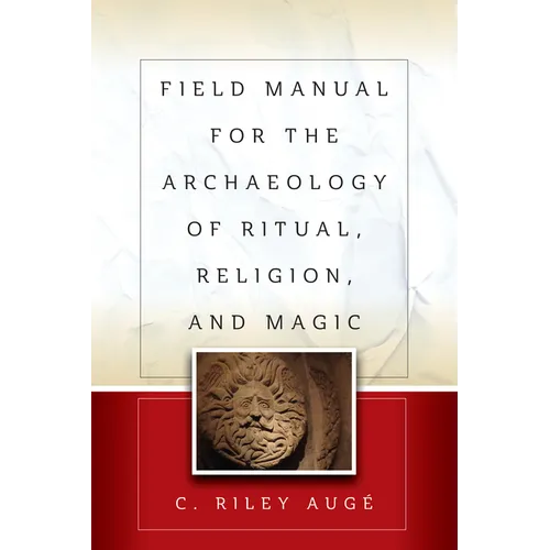 Field Manual for the Archaeology of Ritual, Religion, and Magic - Paperback