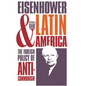 Eisenhower and Latin America: The Foreign Policy of Anticommunism - Paperback