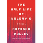 The Half Life of Valery K - Hardcover