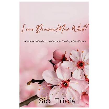 I am Divorced, Now What ?: A Woman's guide to Healing and Thriving after Divorce - Paperback
