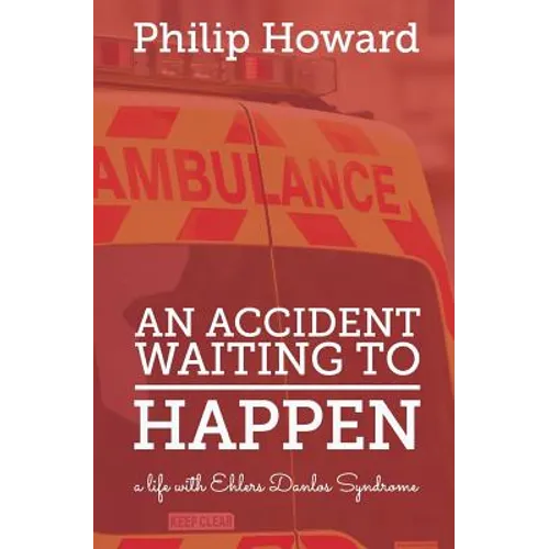 An Accident Waiting to Happen: a life with Ehlers Danlos syndrome - Paperback