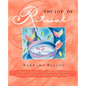 The Joy of Ritual: Spiritual Recipies to Celebrate Milestones, Ease Transitions, and Make Every Day Sacred - Paperback
