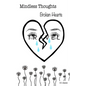 Mindless thoughts, Broken hearts - Paperback