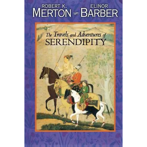 The Travels and Adventures of Serendipity: A Study in Sociological Semantics and the Sociology of Science - Paperback