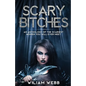 Scary Bitches: An Anthology of the Scariest Women You Will Ever Meet - Paperback