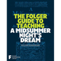 The Folger Guide to Teaching a Midsummer Night's Dream - Paperback