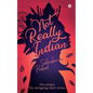 Not Really Indian: Ten women. Ten intriguing short stories. - Paperback