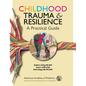 Childhood Trauma and Resilience: A Practical Guide - Paperback