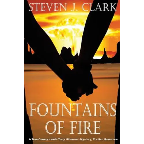 Fountains of Fire: A Tom Clancy meets Tony Hillerman mystery/thriller/romance - Paperback