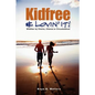 Kidfree & Lovin' It! - Whether by Choice, Chance or Circumstance: The complete guide to living as a non-parent - Paperback