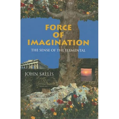 Force of Imagination: The Sense of the Elemental - Paperback