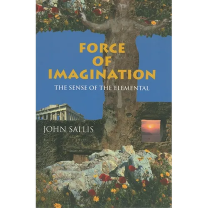 Force of Imagination: The Sense of the Elemental - Paperback