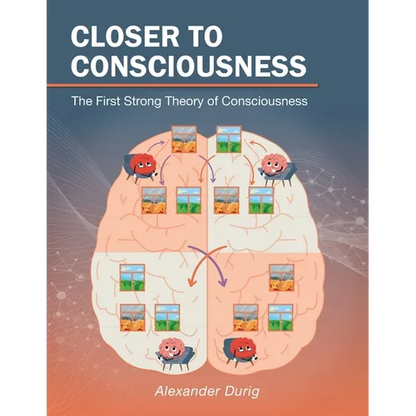 Closer to Consciousness: The First Strong Theory of Consciousness - Paperback
