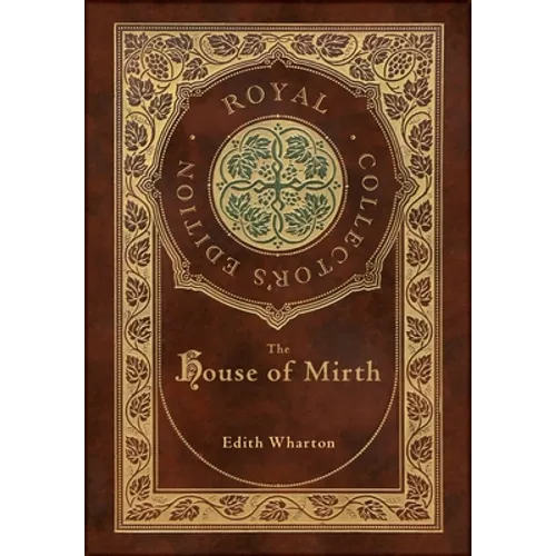 The House of Mirth (Royal Collector's Edition) (Case Laminate Hardcover with Jacket) - Hardcover
