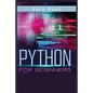 Python for Beginners: Coding, Programming, and Web-Programming Made Simple and Fast. Become a Python Programmer (2022 Guide) - Paperback