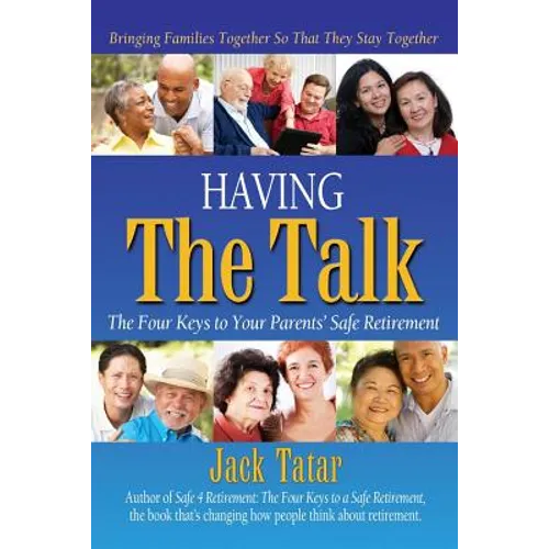 Having the Talk: The Four Keys to Your Parents' Safe Retirement - Paperback