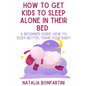 How to get kids to sleep alone in their bed: A beginner guide: how to sleep better, train your baby - Paperback