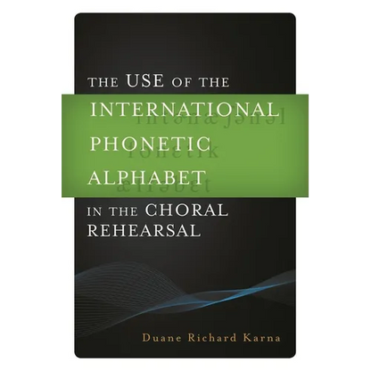 Use of the International Phonetic Alphabet in the Choral Rehearsal - Hardcover