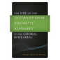 Use of the International Phonetic Alphabet in the Choral Rehearsal - Hardcover