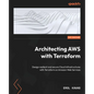 Architecting AWS with Terraform: Design resilient and secure Cloud Infrastructures with Terraform on Amazon Web Services - Paperback