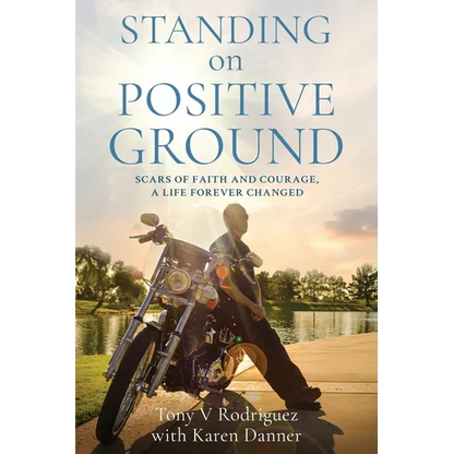 Standing on Positive Ground: Scars of Faith and Courage, A Life Forever Changed - Paperback