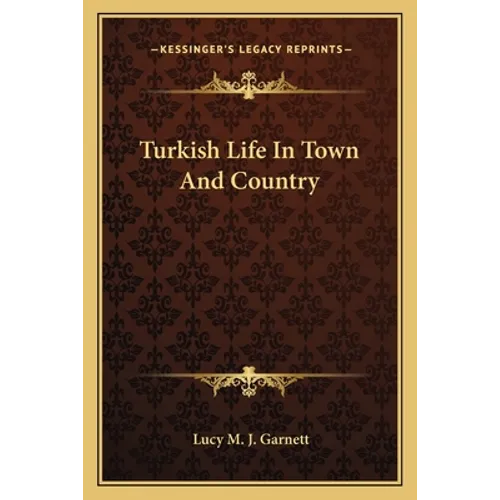 Turkish Life in Town and Country - Paperback