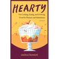 Hearty: On Cooking, Eating, and Growing Food for Pleasure and Subsistence - Paperback