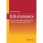 B2B Ecommerce: Basics, Business Models and Best Practices in Business-To-Business Online Trade - Paperback
