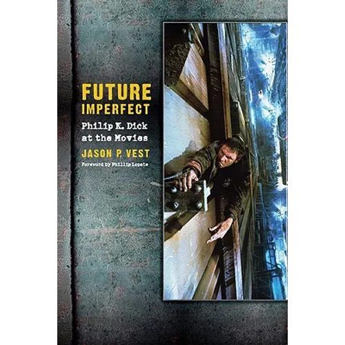 Future Imperfect: Philip K. Dick at the Movies - Paperback