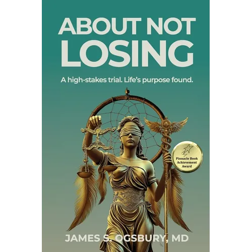 About Not Losing: A high-stakes trial. Life's purpose found. - Paperback